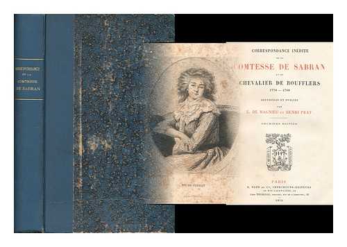 SABRAN, ELEONORE, COMTESSE DE (1749-1827) - Correspondence inedite de la comtesse de Sabran et de chevalier de Boufflers 1778-1788 / recueillie et publiee par E. de Magnieu et H. Prat
