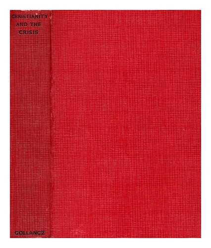 DEARMER, PERCY (1867-1936) - Christianity and the crisis / edited by Dr. Percy Dearmer