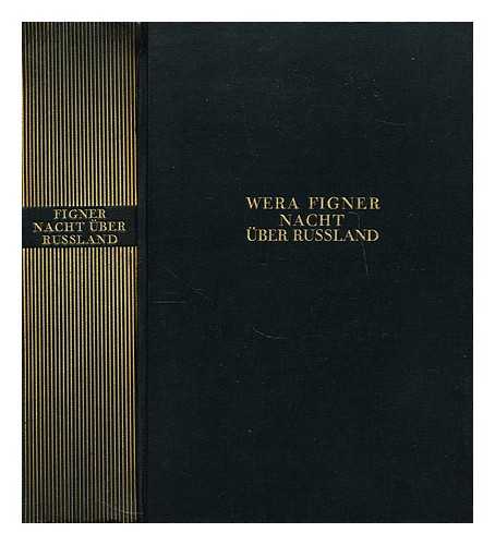 FIGNER, VERA (1852-1942) - Nacht uber Russland : Lebenserinnerungen : mit dokumentarischen Abbildungen / Vera Figner ; autorisierte und durchgesehene Ubersetzung aus dem Russischen von L. Hirschfeld, R. von Walter