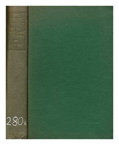 DUFF, EDWARD S. J. - The social thought of the World Council of Churches