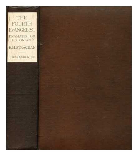 STRACHAN, ROBERT HARVEY (1873-?) - The fourth evangelist : dramatist or historian?