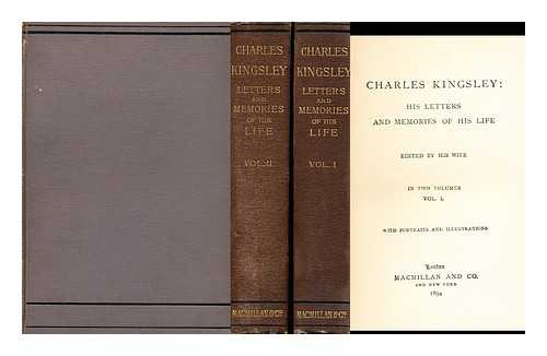 KINGSLEY, CHARLES (1819-1875) - Charles Kingsley, his letters and memories of his life / edited by his wife