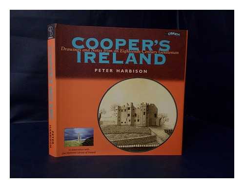 HARBISON, PETER - Cooper's Ireland : Drawings and Notes from an Eighteenth-Century Gentleman : National Library of Ireland Mss. 2122 TX (1) and (2) / Peter Harbison