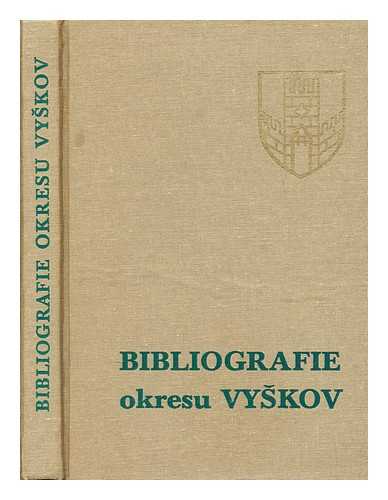 JORDAN, FRANTISEK - Bibliografie okresu Vyskov / Frantisek Jordan - [Language: Czech]