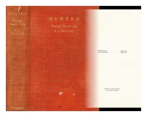 NAZAROFF, PAVEL STEPANOVICH - Hunted through Central Asia : rendered into English, from the Russian of the Author's MS