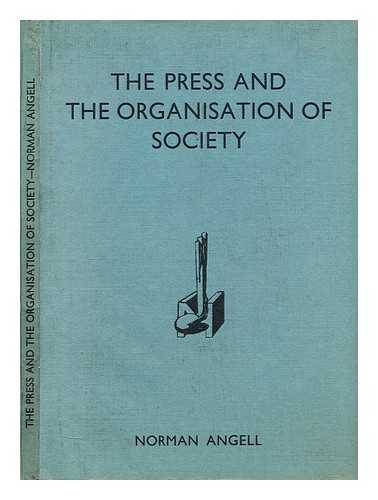Angell, Norman (1874-1967) - The press and the organisation of society