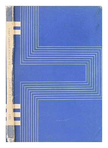 LATHAM, LORD. JIM GRIFFITHS. R. H. TAWNEY [ET AL] - What labour could do : six essays based on lectures prepared for the Fabian Society