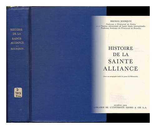 BOURQUIN, MAURICE (B. 1884) - Histoire de la Sainte Alliance (avec un autographe inedit du prince de Metternich)