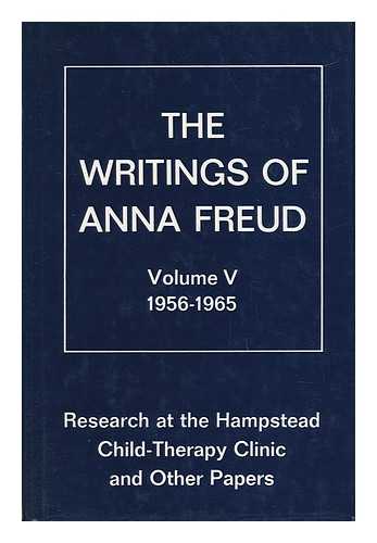 FREUD, ANNA (1895-1982) - The Writings of Anna Freud, Volume V : Research at the Hampstead Child-Therapy Clinic and Other Papers 1956-1965