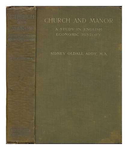 Addy, Sidney Oldall (1848-1933) - Church and manor : a study in English economic history