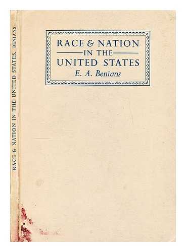 BENIANS, E. A. (ERNEST ALFRED) - Race and nation in the United States : a historical sketch of the intermingling of the peoples in the making of the American nation