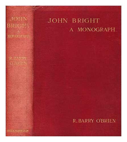 O'BRIEN, R. BARRY - John Bright a monograph