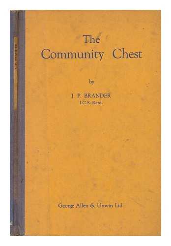 BRANDER, JAMES PATERSON (1876- ) - The community chest and chest council system : Central financing and planning of charities