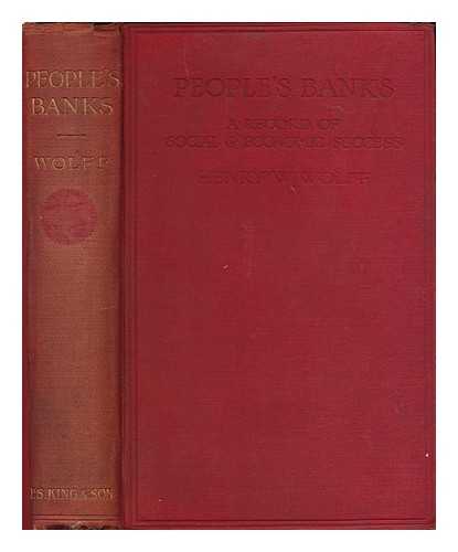 WOLFF, HENRY WILLIAM - People's banks : a record of social and economic success