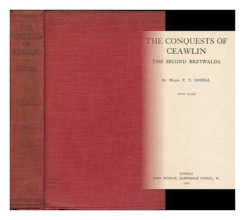 GODSAL, PHILIP THOMAS - The conquests of Ceawlin : the second Bretwalda