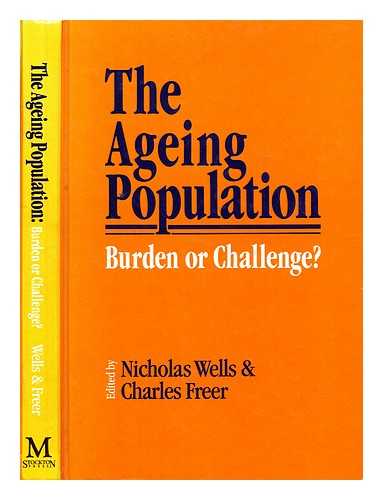 WELLS, N. E. J. (NICHOLAS E J) - The Ageing population : burden or challenge? / edited by Nicholas Wells and Charles Freer