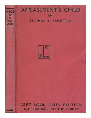 HAMILTON, THOMAS J. - Appeasement's child : the Franco regime in Spain