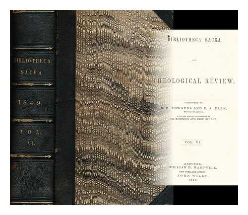 Edwards, B. B. & Park, A. E. - Bibliotheca sacra and theological review.  Vol vi / conducted by B. B. Edwards and E. A. Park, with the co-operation of Dr. Robinson and Professor Stuart