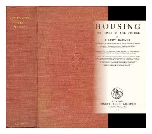BARNES, HARRY ELMER - Housing : the facts and the future