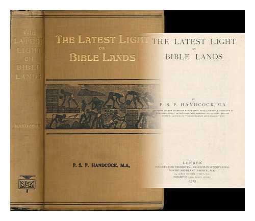 HANDCOCK, PERCY S. P. (PERCY STUART PEACHE) - The latest light on Bible lands