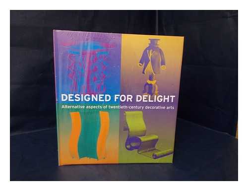 Eidelberg, Martin - Designed for Delight : Alternative Aspects of Twentieth-Century Decorative Arts / Edited by Martin Eidelberg