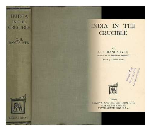 RANGA IYER, C. S. - India in the crucible