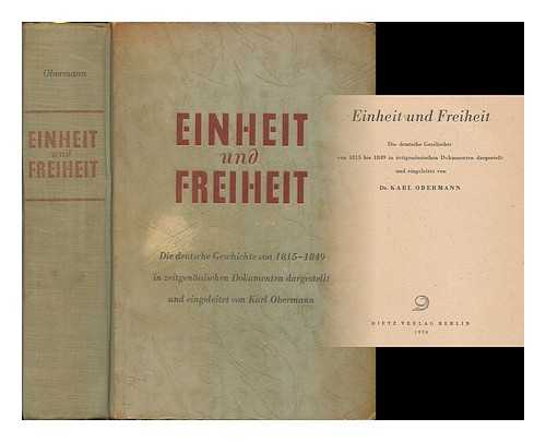 OBERMANN, KARL - Einheit und Freiheit  : die deutsche Geschichte von 1815 bis 1849 in zeitgenossischen Dokumente / dargestellt und eingeleitet von Karl Obermann