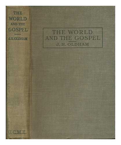 OLDHAM, J. H. - The world and the gospel