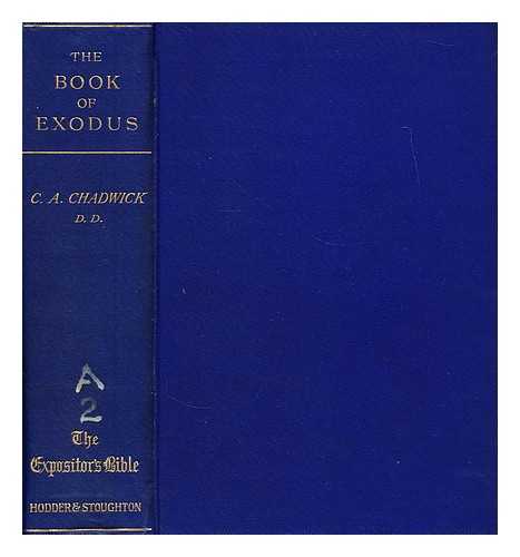 CHADWICK, G. A. (GEORGE ALEXANDER) - The book of Exodus