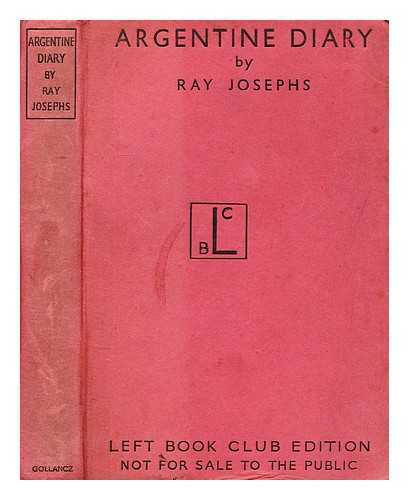 JOSEPHS, RAY - Argentine diary  : the inside story of the coming of fascism