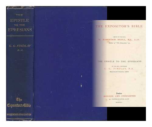 FINDLAY, GEORGE GILLANDERS (1849-1919) - The Epistle to the Ephesians / G. G. Findlay