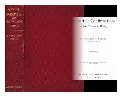 WRIGHT, GEORGE FREDERICK - Scientific confirmations of Old Testament history