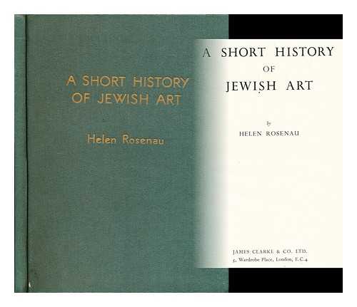 ROSENAU, HELEN - A short history of Jewish art