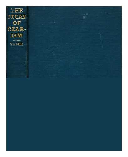 TAGER, ALEXANDER B. - The decay of Czarism : the Beiliss trial. A contribution to the history of political reaction during the last years of Russian Czarism. Based on unpublished materials in the Russian archives