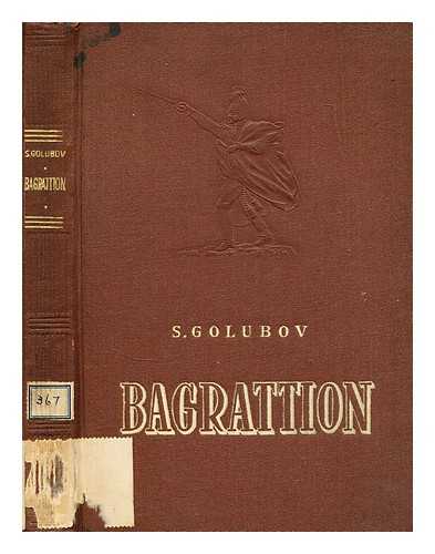 Golubov, Sergei - Bagrattion : the honour and glory of 1812 / S. Golubov ; translated by J. Fineberg