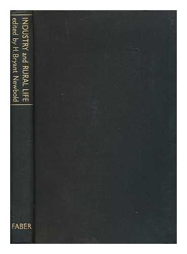 NEWBOLD, HARRY BRYANT (ED.) - Industry and rural life : being a summarized repeat of the Cambridge Conference of the Town and Country Planning Association, Spring 1942 / edited by Harry Bryant Newbold