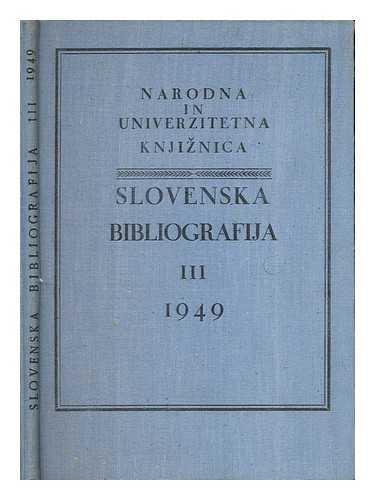 NARODNA IN UNIVERZITETNA KNJIZNICA V LJUBLJANI (SLOVENIA) - Slovenska bibliografija III : 1949 ; izdala Narodna in Univerzitetna Knjiznica v Ljubljani [Language : Slovenian]