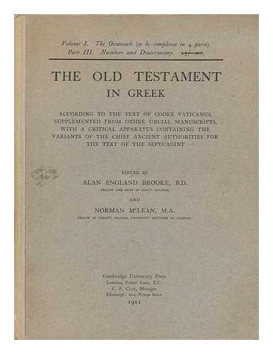 [ BIBLE.  O.T.. GREEK. ], BROOKE, ALAN ENGLAND (ED.) - The Old Testament in Greek : According to the Text of Codex Vaticanus, supplemented from other uncial manuscripts, with a critical apparatus containing the variants of the Chief Ancient Authorities for the text of the Septuagint  Edited by Alan England Brooke and Norman McLean ; volume 1: The Octateuch, part III: Numbers and Deuteronomy