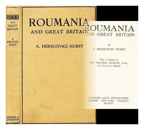 HURST, A. HERSCOVICI - Roumania and Great Britain, by A. Herscovici Hurst, with a Preface by Sir Thomas Dunlop, Bart