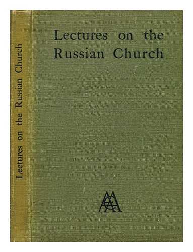 DEARMER, PERCY - The Russian church : lectures on its history, constitution, doctrine and ceremonial / preface by the Lord Bishop of London