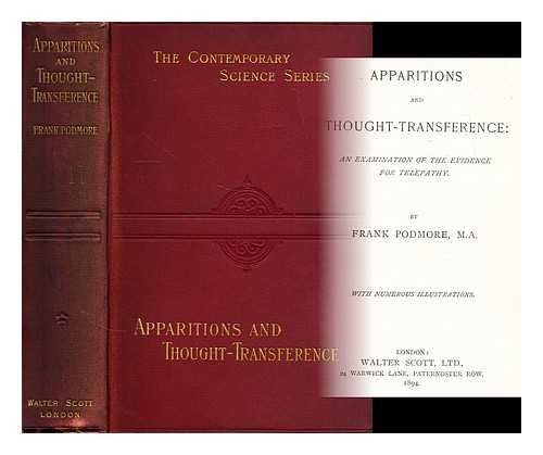 PODMORE, FRANK (1856-1910) - Apparitions and thought-transference : an examination of the evidence for telepathy. By Frank Podmore, ... With numerous illustrations