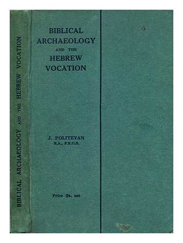 POLITEYAN, JACOB - Biblical archaeology and the Hebrew vocation