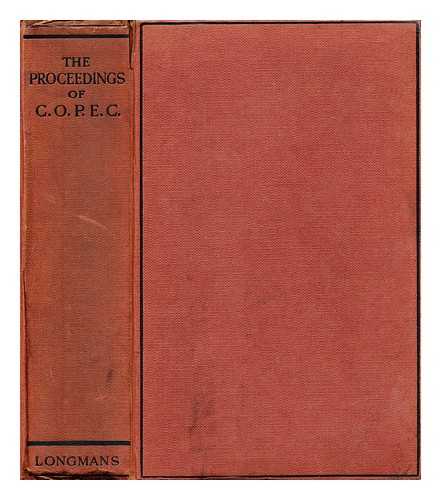 CONFERENCE COMMITTEE (C.O.P.E.C.) - The proceedings of C. O. P. E. C. : being a report of the meetings of the Conference on Christian Politics, Economics and Citizenship held in Birmingham, April 5-12, 1924.