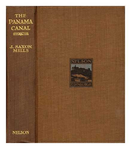 MILLS, J. SAXON (JOHN SAXON) - The Panama Canal : a history and description of an enterprise / J. Saxon Mills