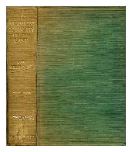 JEUDWINE, J. W. (JOHN WYNNE) - The foundations of society and the land : a review of the social systems of the Middle Ages in Britain, their growth and their decay: with a special reference to land user, supplemented by some observations on the connection with modern conditions / J.W.