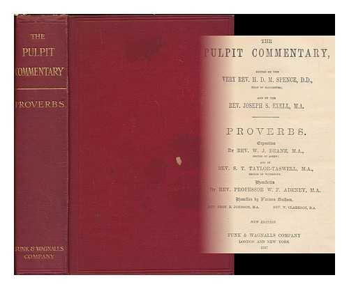 DEANE, W. J. (ET AL.) - Proverbs / exposition by W. J. Deane and S. T. Taylor-Taswell ; homiletics by W. F. Adeney ; homilies by various authors.