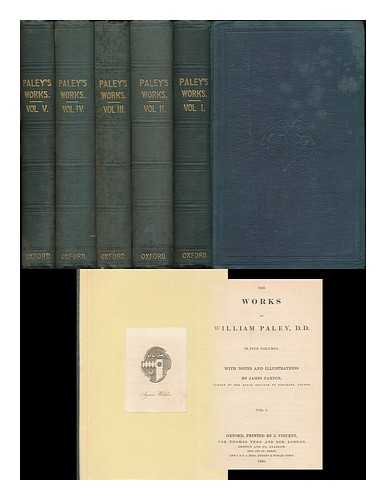 PALEY, WILLIAM (1743-1805) - The works of William Paley : D. D. in five volumes / with notes and illustrations by James Paxton [ complete in 5 volumes ]