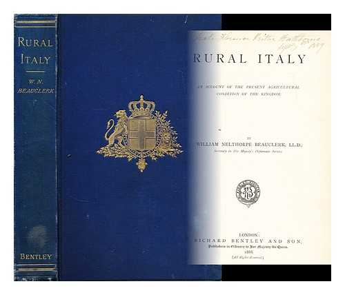 BEAUCLERK, WILLIAM NELTHORPE - Rural Italy : an account of the present agricultural condition of the kingdom