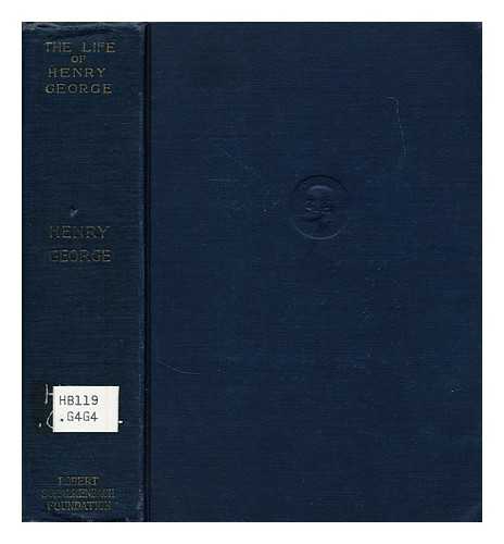 GEORGE, JR.,  HENRY - The life of henry george