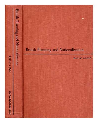 LEWIS, BEN W. (BEN WILLIAM) (1900-1987) - British planning and nationalization